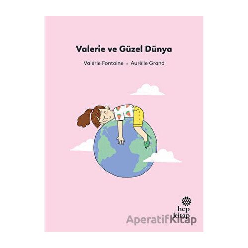 Valerie ve Güzel Dünya - Valerie Fontaine - Hep Kitap