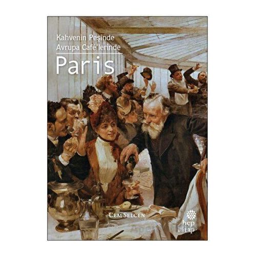 Kahvenin Peşinde - Avrupa Cafelerinde Paris - Cem Selcen - Hep Kitap