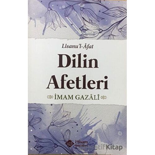 Dilin Afetleri - İmam-ı Gazali - İtisam Yayınları