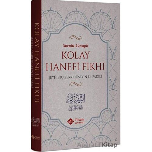 Sorulu Cevaplı Kolay Hanefi Fıkhı - Ebu Zerr Hüseyin Fadili - İtisam Yayınları