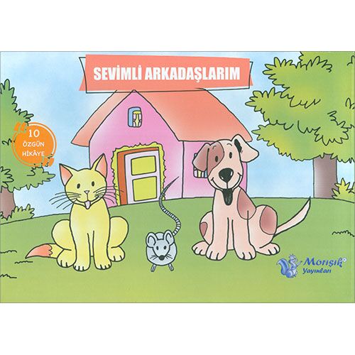 Sevimli Arkadaşlarım 10 Özgün Hikaye Morışık Yayınları