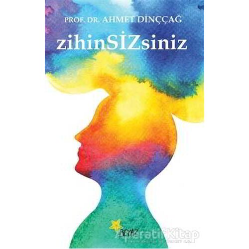 Zihin Sizsiniz - Ahmet Dinççağ - Beyaz Yayınları