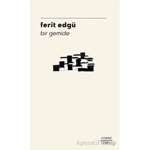 Bir Gemide - Ferit Edgü - Everest Yayınları