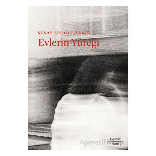 Evlerin Yüreği - Şenay Eroğlu Aksoy - Everest Yayınları