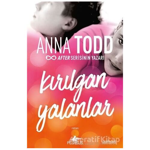 Kırılgan Yalanlar - Anna Todd - Pegasus Yayınları