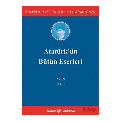Atatürkün Bütün Eserleri Cilt: 9 (1920) - Mustafa Kemal Atatürk - Kaynak Yayınları