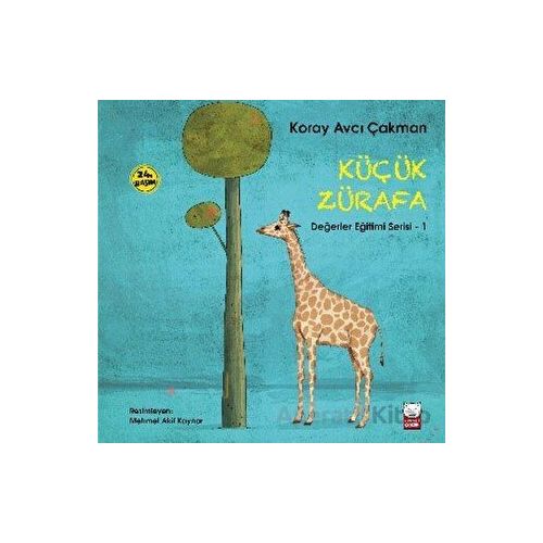 Küçük Zürafa - Değerler Eğitimi Serisi - 1 - Koray Avcı Çakman - Kırmızı Kedi Çocuk