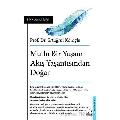 Mutlu Bir Yaşam Akış Yaşantısından Doğar - Ertuğrul Köroğlu - Destek Yayınları