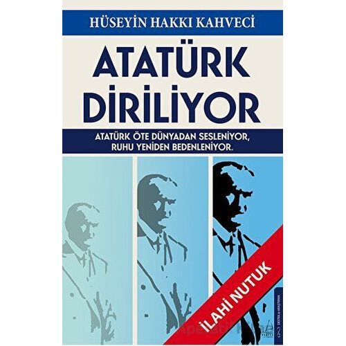 Atatürk Diriliyor - Hüseyin Hakkı Kahveci - Destek Yayınları