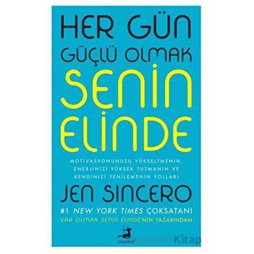 Her Gün Güçlü Olmak Senin Elinde - Jen Sincero - Olimpos Yayınları
