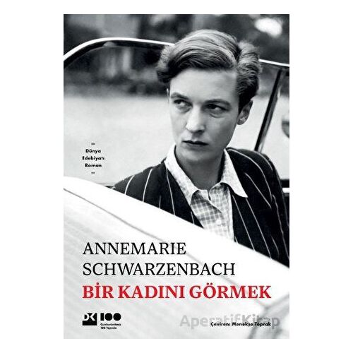 Bir Kadını Görmek - Annemarie Schwarzenbach - Doğan Kitap