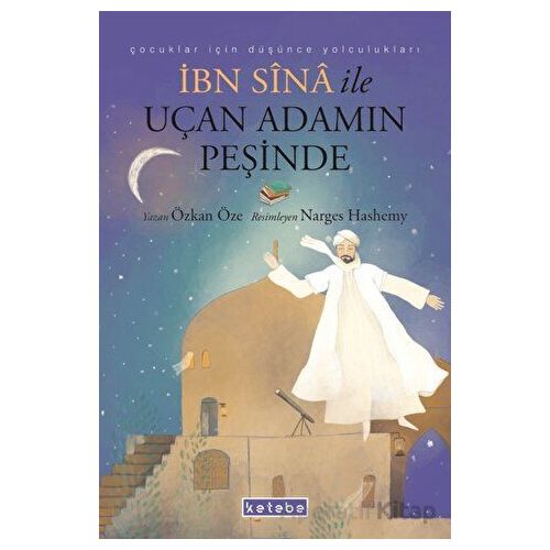 İbn Sina ile Uçan Adamın Peşinde - Özkan Öze - Ketebe Çocuk