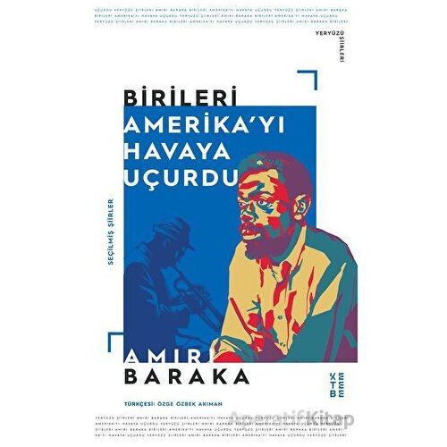 Birileri Amerikayı Havaya Uçurdu - Amiri Baraka - Ketebe Yayınları