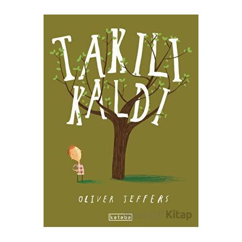 Takılı Kaldı - Oliver Jeffers - Ketebe Çocuk