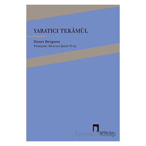 Yaratıcı Tekamül - Henri Bergson - Dergah Yayınları