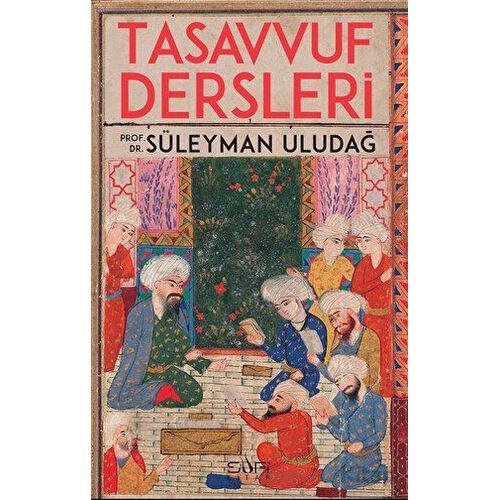 Tasavvuf Dersleri - Süleyman Uludağ - Sufi Kitap
