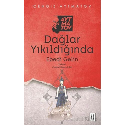 Dağlar Yıkıldığında - Cengiz Aytmatov - Ketebe Yayınları