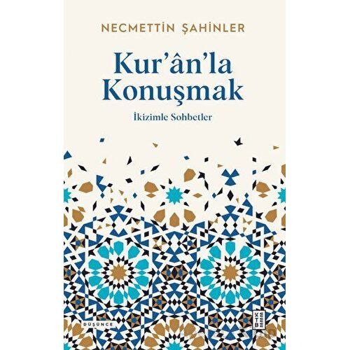 Kuranla Konuşmak - Necmettin Şahinler - Ketebe Yayınları