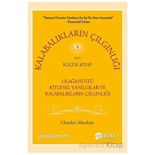 Kalabalıkların Çılgınlığı İçin Küçük Kitap - Charles Mackay - Scala Yayıncılık