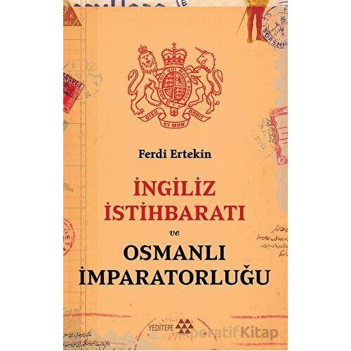 İngiliz İstihbaratı Ve Osmanlı İmparatorluğu - Ferdi Ertekin - Yeditepe Yayınevi