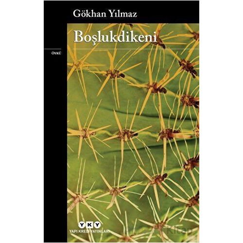 Boşlukdikeni - Gökhan Yılmaz - Yapı Kredi Yayınları