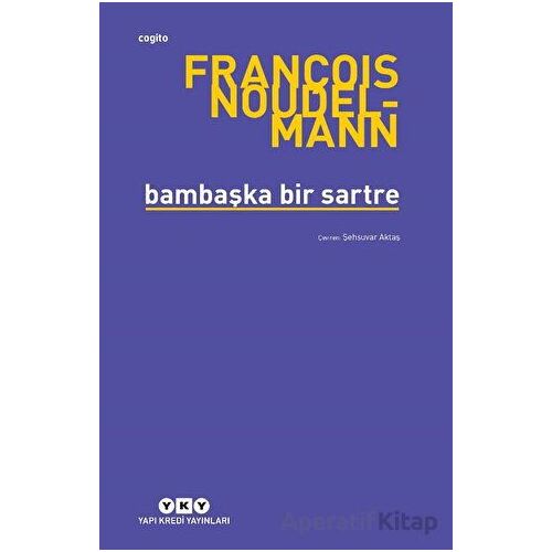 Bambaşka Bir Sartre - François Noudelmann - Yapı Kredi Yayınları