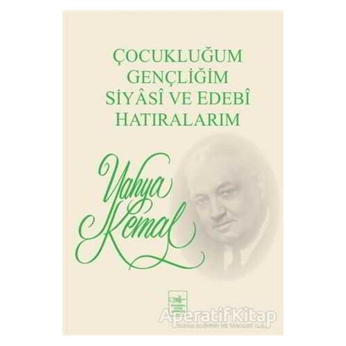 Çocukluğum, Gençliğim, Siyasi ve Edebi Hatıralarım