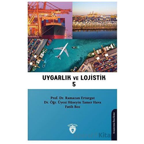 Uygarlık ve Lojistik V - Ramazan Erturgut - Dorlion Yayınları