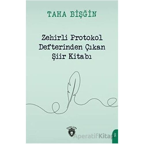 Zehirli Protokol Defterinden Çıkan Şiir Kitabı - Taha Bişğin - Dorlion Yayınları