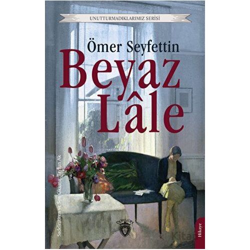 Beyaz Lale - Ömer Seyfettin - Dorlion Yayınları
