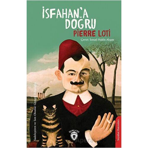 İsfahan’a Doğru - Pierre Loti - Dorlion Yayınları