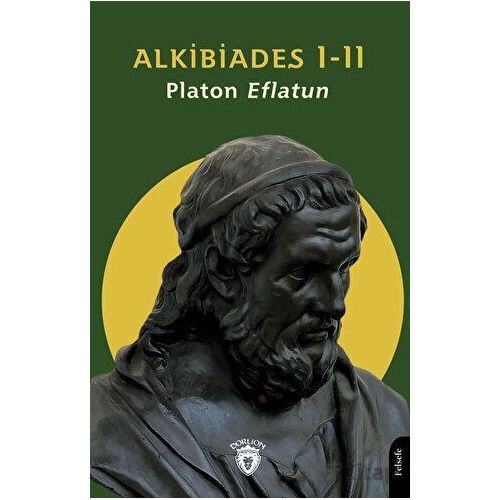 Alkibiades I-II - Platon (Eflatun) - Dorlion Yayınları