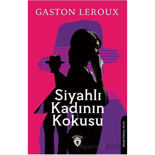 Siyahlı Kadının Kokusu - Gaston Leroux - Dorlion Yayınları