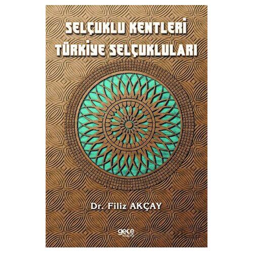 Selçuklu Kentleri Türkiye Selçukluları - Filiz Akçay - Gece Kitaplığı