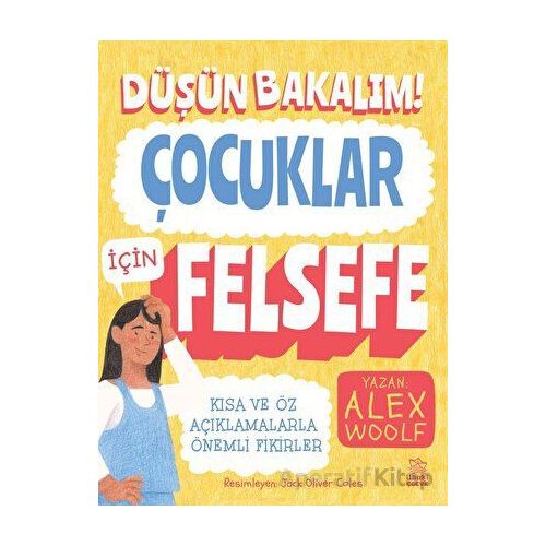 Düşün Bakalım! - Çocuklar İçin Felsefe - Alex Woolf - İthaki Çocuk Yayınları