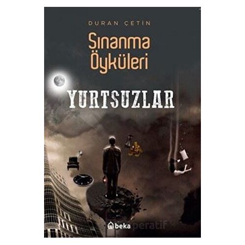 Yurtsuzlar - Sınanma Öyküleri - Duran Çetin - Beka Yayınları