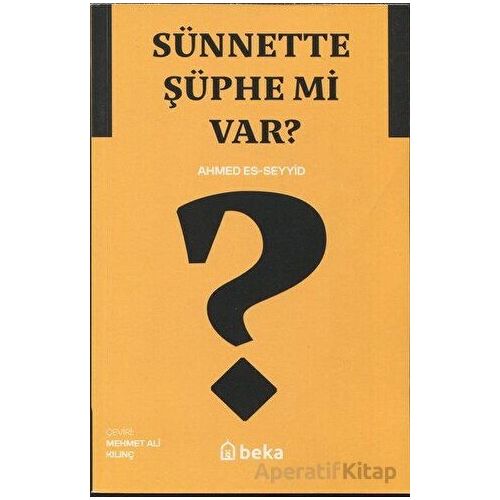 Sünnette Şüphe mi var? - Ahmed Es-Seyyid - Beka Yayınları