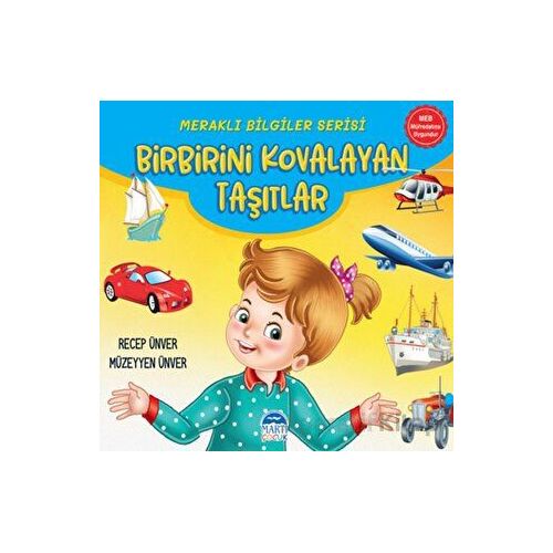 Meraklı Bilgiler Serisi - Birbirini Kovalayan Taşıtlar - Recep Ünver - Martı Çocuk Yayınları