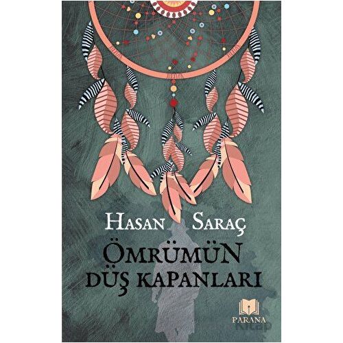 Ömrümün Düş Kapanları - Hasan Saraç - Parana Yayınları