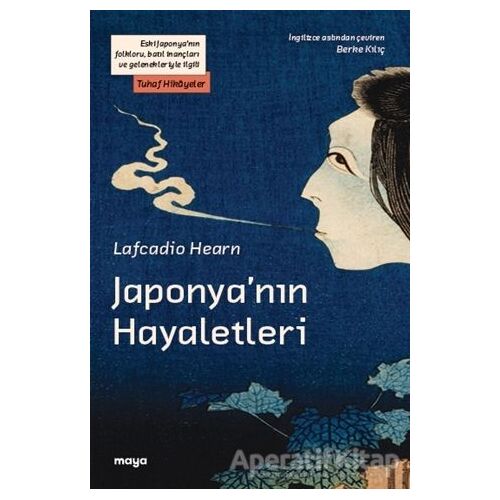 Japonya’nın Hayaletleri - Lafcadio Hearn - Maya Kitap