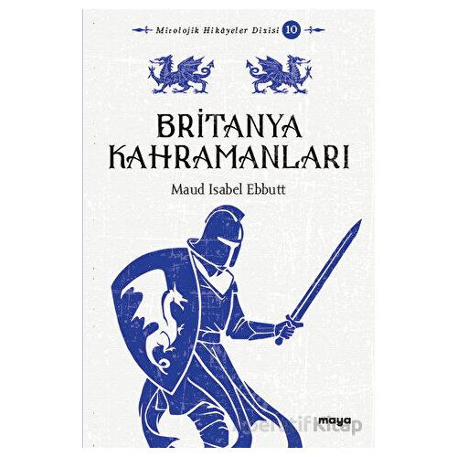 Britanya Kahramanları - Maud Isabel Ebbutt - Maya Kitap