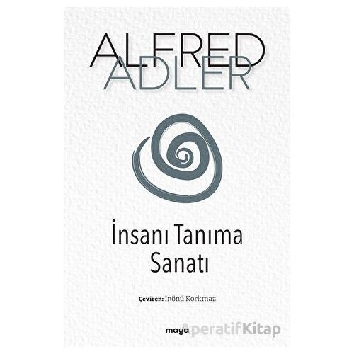 İnsanı Tanıma Sanatı - Alfred Adler - Maya Kitap