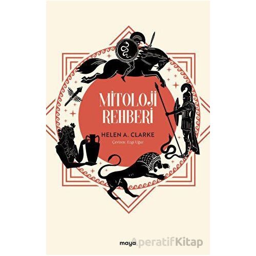 Mitoloji Rehberi - Helen A. Clarke - Maya Kitap