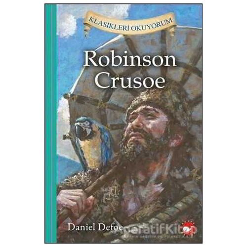 Robinson Crusoe - Klasikleri Okuyorum - Frances Hodgson Burnett - Beyaz Balina Yayınları