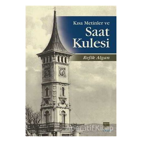 Kısa Metinler ve Saat Kulesi - Refik Algan - Pan Yayıncılık