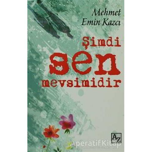 Şimdi Sen Mevsimidir - Mehmet Emin Kazcı - Az Kitap