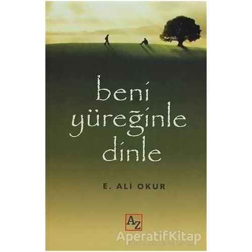 Beni Yüreğinle Dinle - E. Ali Okur - Az Kitap