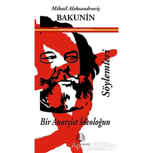 Bir Anarşist İdeoloğun Söylemleri - Michael Bakunin - Arya Yayıncılık