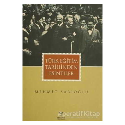 Türk Eğitim Tarihinden Esintiler - Mehmet Sarıoğlu - Umuttepe Yayınları