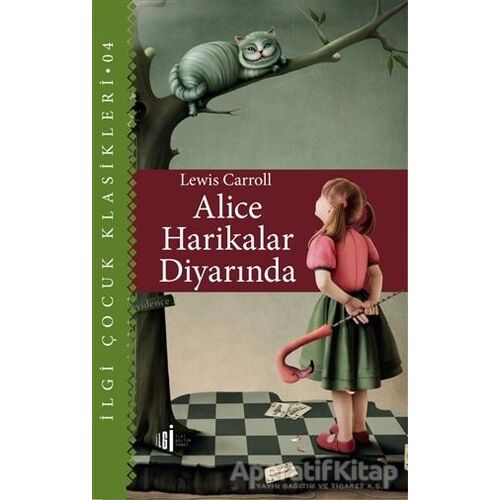 Alice Harikalar Diyarında - Çocuk Klasikleri - Lewis Carroll - İlgi Kültür Sanat Yayınları